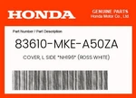Honda Genuine Cover, L. Side *NH196* (ross White) 83610-MKE-A50ZA. Fixed Price $51.93.