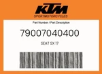 Ktm Genuine Seat Sx 17 - 79007040400. Fixed Price $163.24.