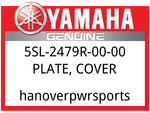 Yamaha Oem Part 5SL-2479R-00-00 Plate, Cover. Fixed Price $8.49.