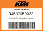 Ktm Genuine Seat Lock Preass. - 94507050033. Fixed Price $9.39.
