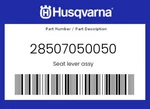 Husqvarna Genuine Seat Lever Assy - 28507050050. Fixed Price $10.68.